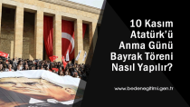 10 Kasım Atatürk’ü Anma Günü Bayrak Töreni Nasıl Yapılır? Yeni