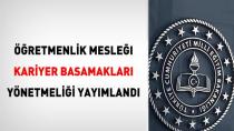 Öğretmenlik Mesleği Kariyer Basamakları Yönetmeliği yayımlandı